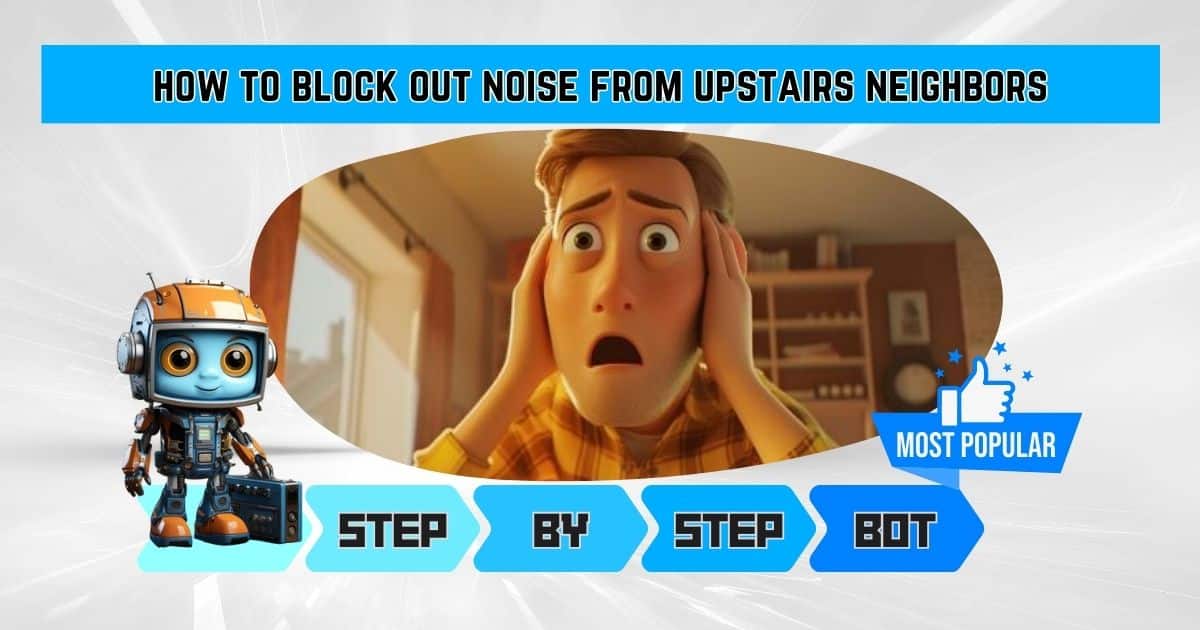 how to block out noise from upstairs neighbors